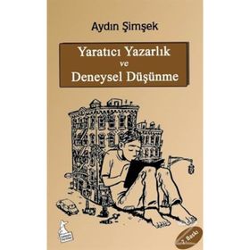 YARATICI YAZARLIK VE DENEYSEL DÜŞÜNME - AYDIN ŞİMŞEK