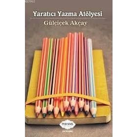Yaratıcı Yazma Atölyesi - Gülçiçek Akçay