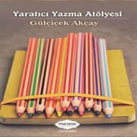 Yaratıcı Yazma Atölyesi - Gülçiçek Akçay