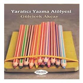 Yaratıcı Yazma Atölyesi - Gülçiçek Akçay