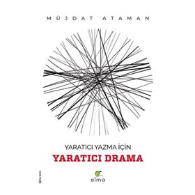 Yaratıcı Yazma İçin Yaratıcı Drama Elma Yayınevi