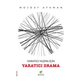 Yaratıcı Yazma İçin Yaratıcı Drama Elma Yayınevi