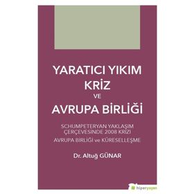 Yaratıcı Yıkım Kriz ve Avrupa Birliği Altuğ Günar