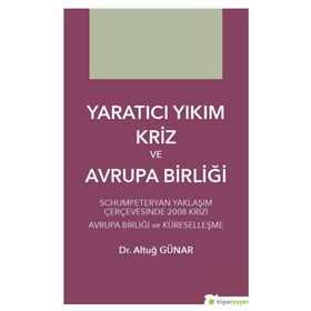 Yaratıcı Yıkım Kriz ve Avrupa Birliği Altuğ Günar