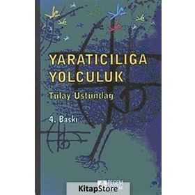 YARATICILIĞA YOLCULUK - TÜLAY ÜSTÜNDAĞ