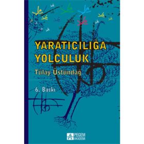 YARATICILIĞA YOLCULUK - TÜLAY ÜSTÜNDAĞ