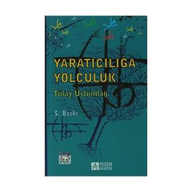 YARATICILIĞA YOLCULUK - TÜLAY ÜSTÜNDAĞ