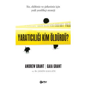 Yaratıcılığı Kim Öldürdü? - Gaia Grant Andrew Grant Jason Gallate