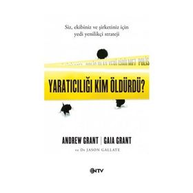 Yaratıcılığı Kim Öldürdü? - Gaia Grant Andrew Grant Jason Gallate