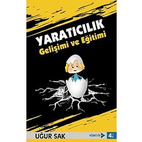 Yaratıcılık Gelişimi ve Eğitimi - Uğur Sak