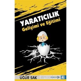 Yaratıcılık Gelişimi ve Eğitimi - Uğur Sak
