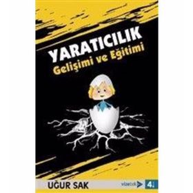 Yaratıcılık Gelişimi ve Eğitimi - Uğur Sak