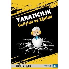 Yaratıcılık Gelişimi ve Eğitimi - Uğur Sak