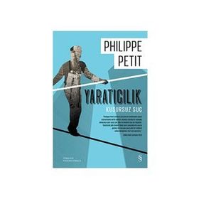 Yaratıcılık - Kusursuz Suç - Philippe Petit