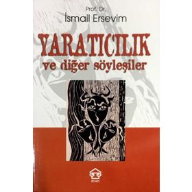 YARATICILIK VE DİĞER SÖYLEŞİLER - İSMAİL ERSEVIM