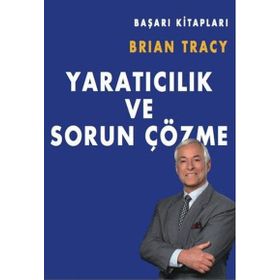 Yaratıcılık Ve Sorun Çözme - Brian Tracy