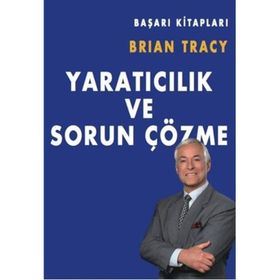 Yaratıcılık Ve Sorun Çözme - Brian Tracy