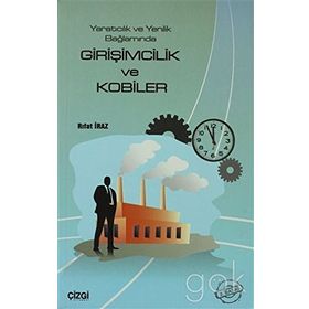 YARATICILIK VE YENILIK BAĞLAMINDA GİRİŞİMCİLİK VE KOBİ'LER - RIFAT İRAZ