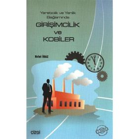 YARATICILIK VE YENILIK BAĞLAMINDA GİRİŞİMCİLİK VE KOBİ'LER - RIFAT İRAZ