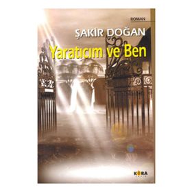 YARATICIM VE BEN - ŞAKİR DOĞAN
