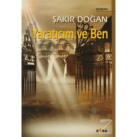 YARATICIM VE BEN - ŞAKİR DOĞAN
