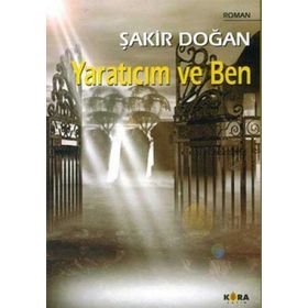 YARATICIM VE BEN - ŞAKİR DOĞAN