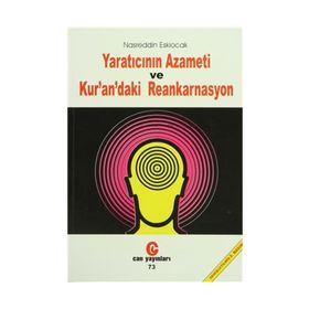 YARATICININ AZAMETI VE KUR´AN´DAKI REENKARNASYON - NASREDDIN ESKIOCAK
