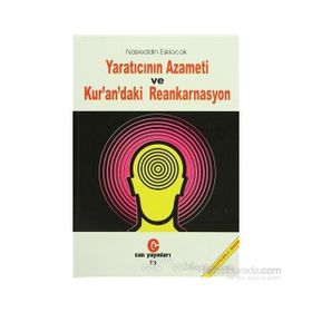 YARATICININ AZAMETI VE KUR´AN´DAKI REENKARNASYON - NASREDDIN ESKIOCAK