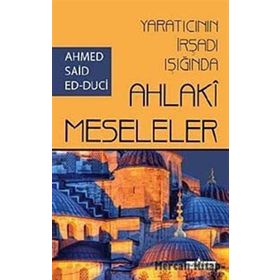 YARATICININ İRŞADI IŞIĞINDA AHLAKI MESELELER - AHMET SAID ED-DUCI