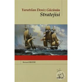 YARATILAN DENIZ GÜCÜNÜN STRATEJISI - BERNARD BRODIE