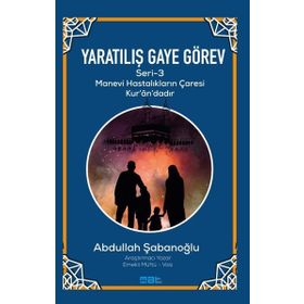 Yaratılış Gaye Görev Seri 3 Abdullah Şabanoğlu