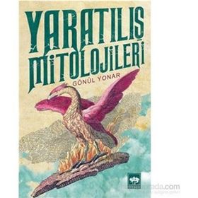 Yaratılış Mitolojileri - Gönül Yonar