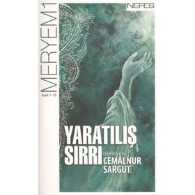 YARATILIŞ SIRRI MERYEM SÛRESI (1-15. ÂYET) - CEMALNUR SARGUT