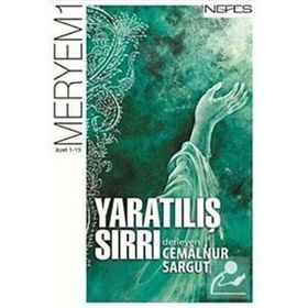YARATILIŞ SIRRI MERYEM SÛRESI (1-15. ÂYET) - CEMALNUR SARGUT