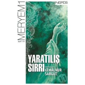 YARATILIŞ SIRRI MERYEM SÛRESI (1-15. ÂYET) - CEMALNUR SARGUT