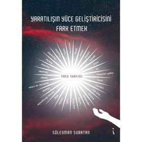 Yaratılışın Yüce Geliştiricisini Fark Etmek - Süleyman Subatan