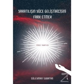Yaratılışın Yüce Geliştiricisini Fark Etmek - Süleyman Subatan