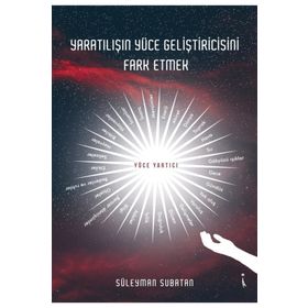 Yaratılışın Yüce Geliştiricisini Fark Etmek - Süleyman Subatan