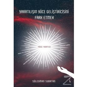 Yaratılışın Yüce Geliştiricisini Fark Etmek - Süleyman Subatan