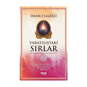 Yaratılıştaki Sırlar - İmam-ı Gazali