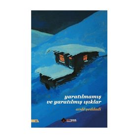 Yaratılmamış ve Yaratılmış Işıklar - Avde Şeddadi
