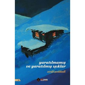 Yaratılmamış ve Yaratılmış Işıklar - Avde Şeddadi