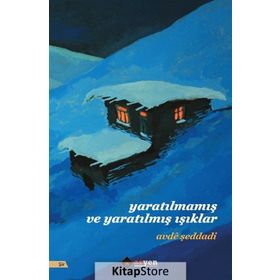Yaratılmamış ve Yaratılmış Işıklar - Avde Şeddadi