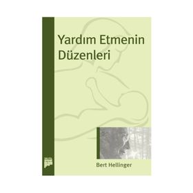 YARDIM ETMENIN DÜZENLERİ - BERT HELLINGER