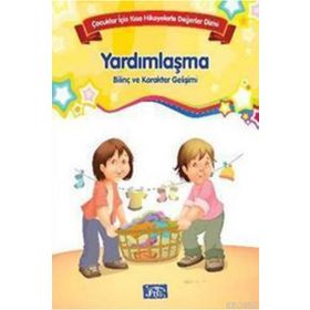 Yardımlaşma Çocuklar İçin Kısa Hikayelerle Değerler Dizisi - Kolektif
