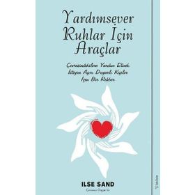 Yardımsever Ruhlar İçin Araçlar - İlse Sand