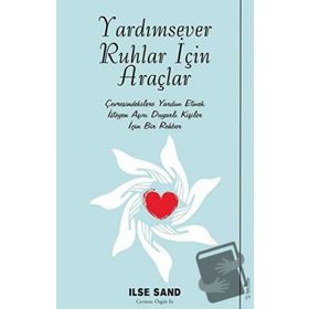 Yardımsever Ruhlar İçin Araçlar - İlse Sand