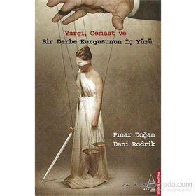 Yargı, Cemaat ve Bir Darbe Kurgusunun İç Yüzü - dani rodrick Pınar Doğan