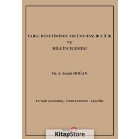 Yargı Denetiminde Adli Muhasebecilik ve Hile İncelemesi / A. Faruk Doğan