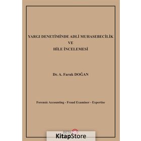 Yargı Denetiminde Adli Muhasebecilik ve Hile İncelemesi / A. Faruk Doğan